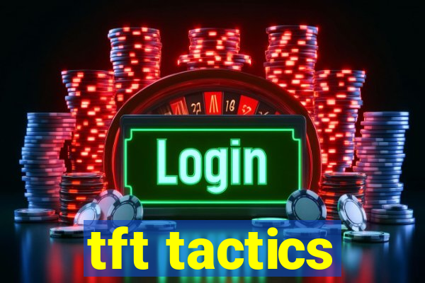 tft tactics